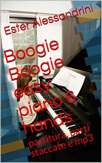 Boogie Boogie easy piano 6 hands: partitura, parti staccate e mp3